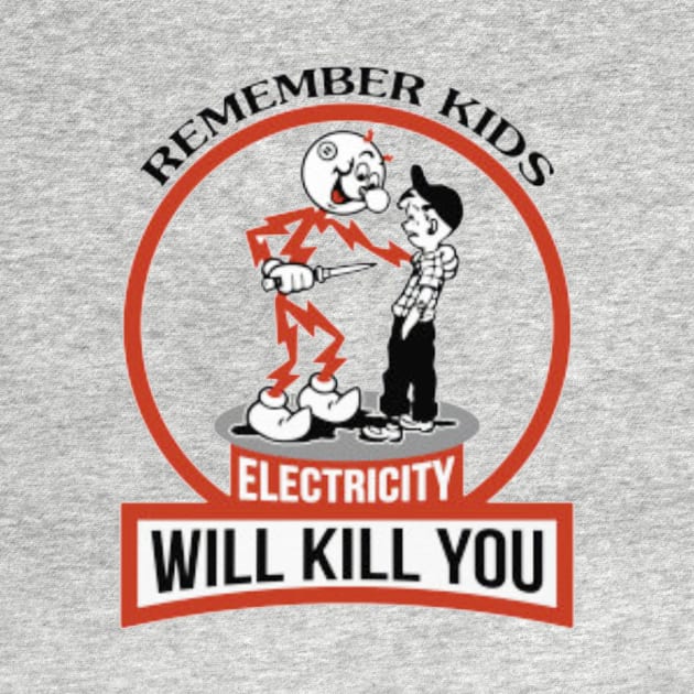 Remember Kids Electricity Will Kill You by makakoli77